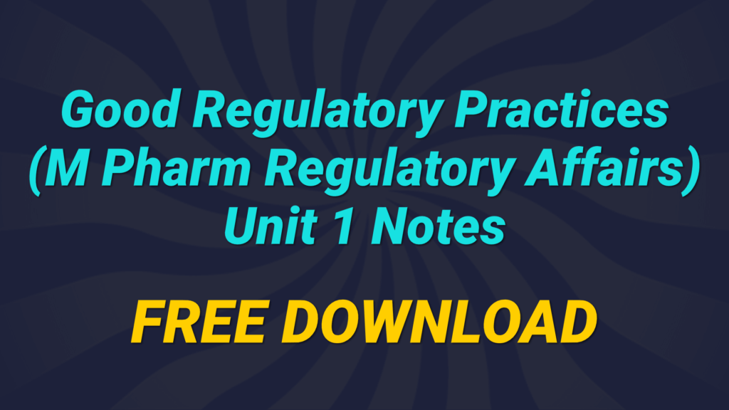 Download Good Regulatory Practices Unit 1 Notes